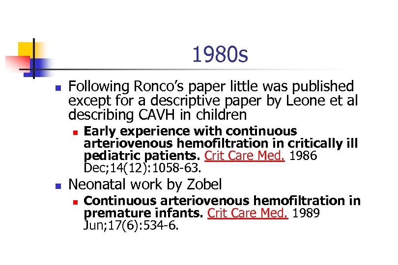 1980 s n Following Ronco’s paper little was published except for a descriptive paper