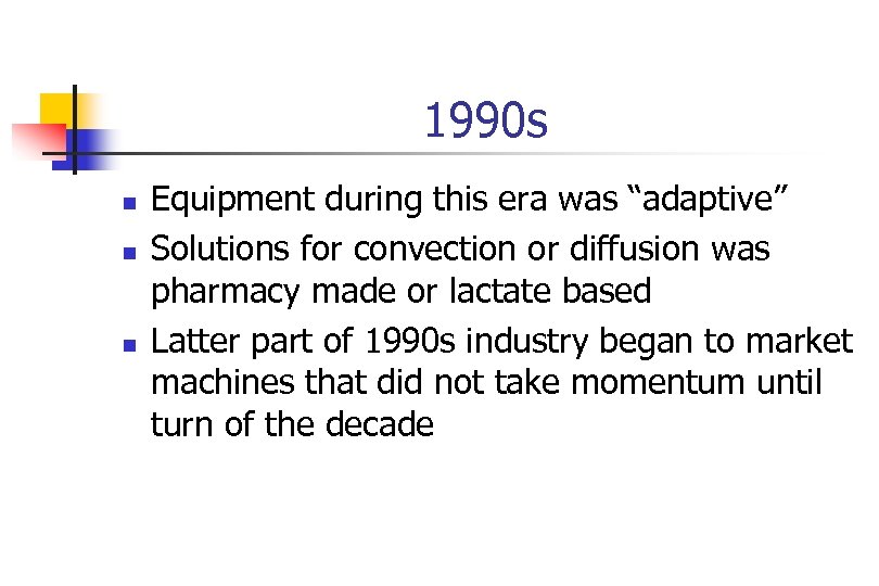 1990 s n n n Equipment during this era was “adaptive” Solutions for convection