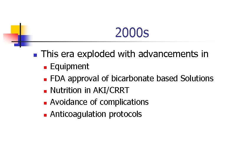 2000 s n This era exploded with advancements in n n Equipment FDA approval