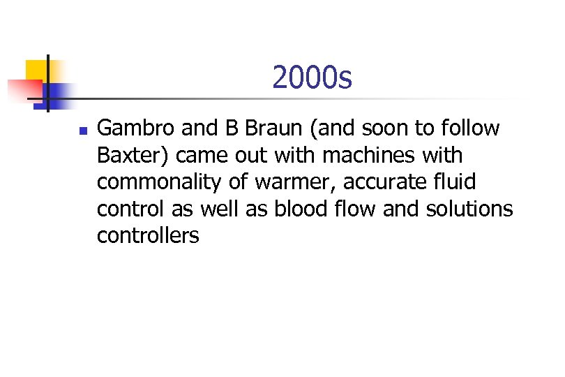 2000 s n Gambro and B Braun (and soon to follow Baxter) came out