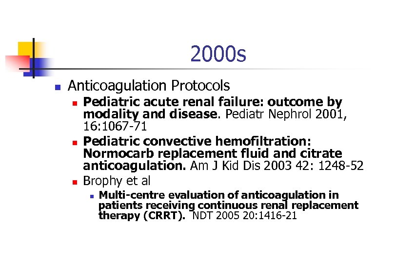 2000 s n Anticoagulation Protocols n n n Pediatric acute renal failure: outcome by