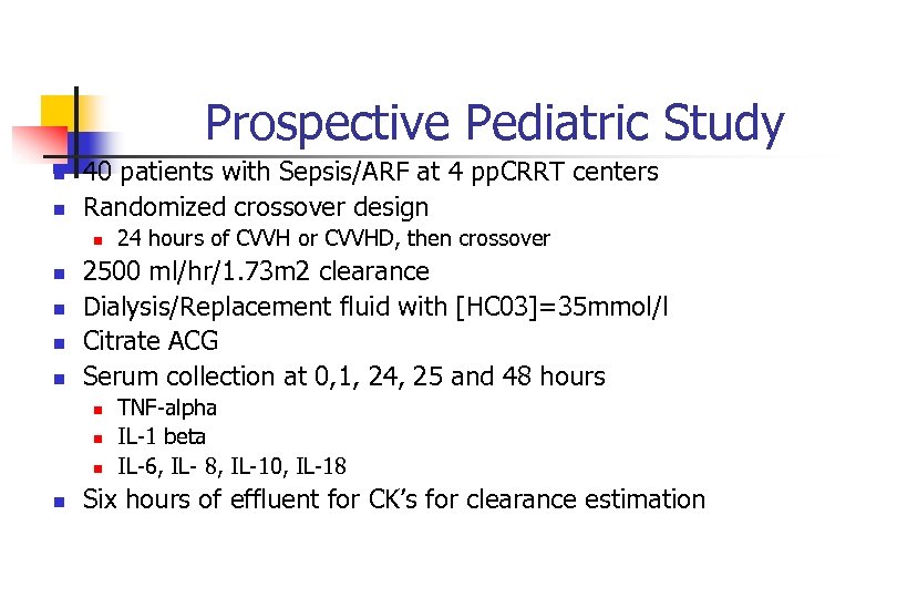 Prospective Pediatric Study n n 40 patients with Sepsis/ARF at 4 pp. CRRT centers