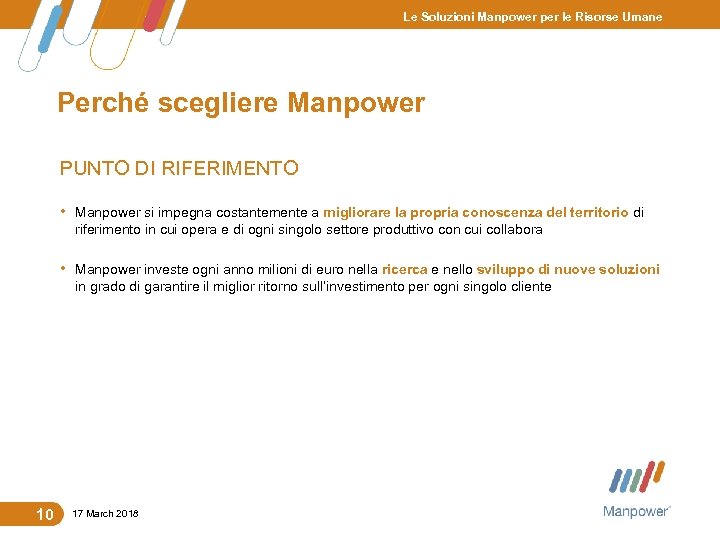 Le Soluzioni Manpower per le Risorse Umane Perché scegliere Manpower PUNTO DI RIFERIMENTO •