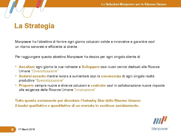 Le Soluzioni Manpower per le Risorse Umane La Strategia Manpower ha l’obiettivo di fornire