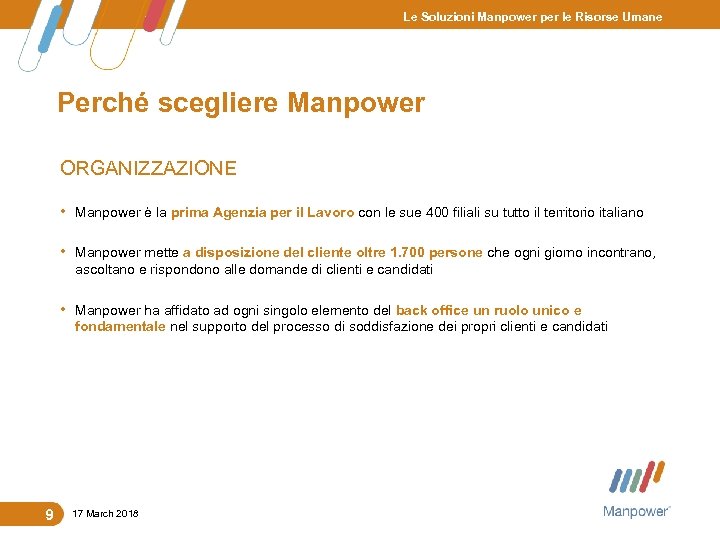 Le Soluzioni Manpower per le Risorse Umane Perché scegliere Manpower ORGANIZZAZIONE • Manpower è