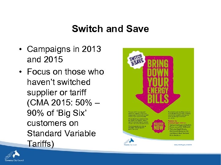 Switch and Save • Campaigns in 2013 and 2015 • Focus on those who
