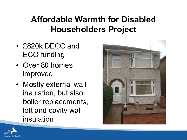 Affordable Warmth for Disabled Householders Project • £ 820 k DECC and ECO funding