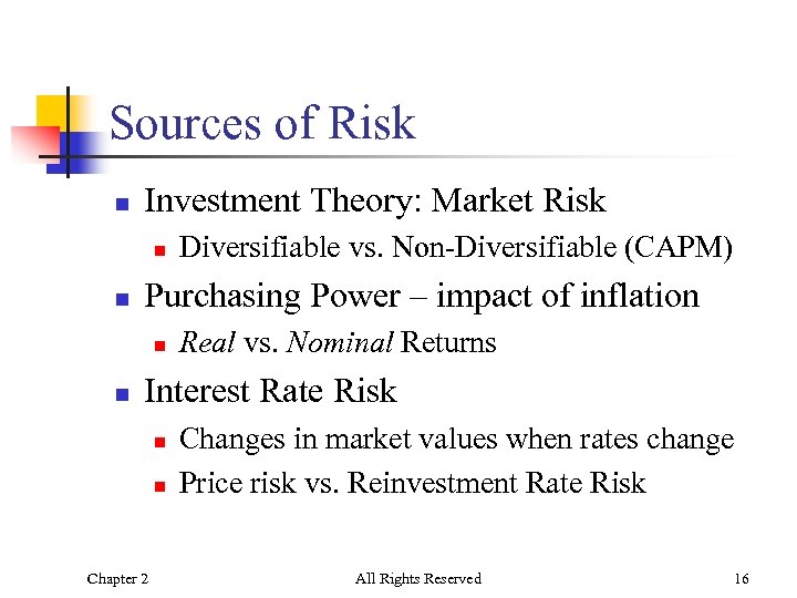 Sources of Risk n Investment Theory: Market Risk n n Purchasing Power – impact