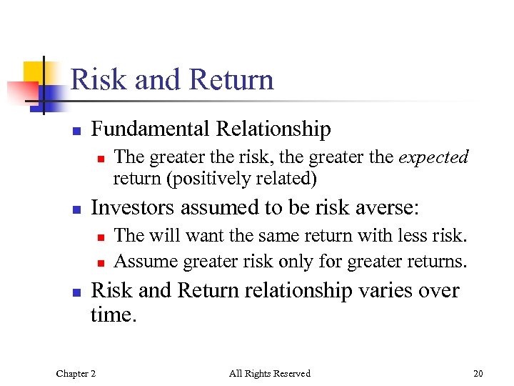 Risk and Return n Fundamental Relationship n n Investors assumed to be risk averse: