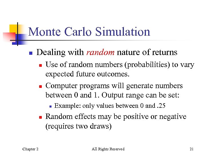 Monte Carlo Simulation n Dealing with random nature of returns n n Use of