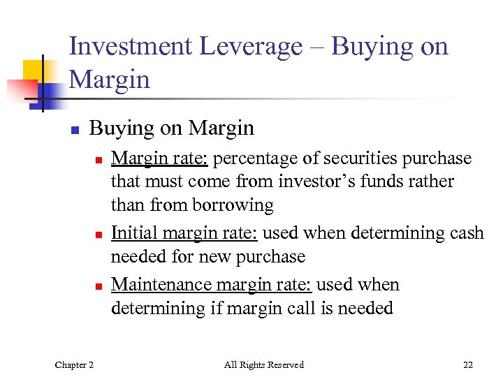 Investment Leverage – Buying on Margin n n n Chapter 2 Margin rate: percentage
