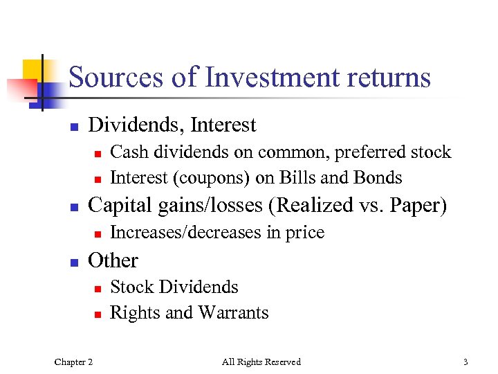 Sources of Investment returns n Dividends, Interest n n n Capital gains/losses (Realized vs.