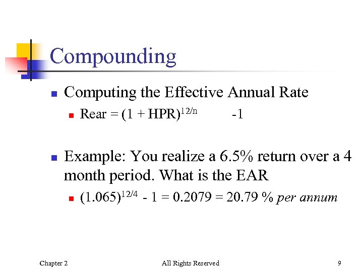 Compounding n Computing the Effective Annual Rate n n Rear = (1 + HPR)12/n