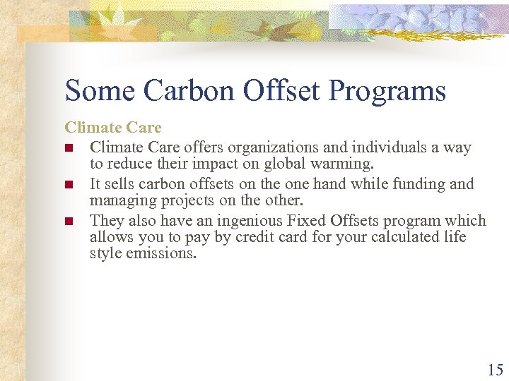 Some Carbon Offset Programs Climate Care n Climate Care offers organizations and individuals a