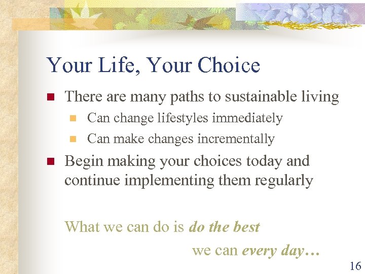 Your Life, Your Choice n There are many paths to sustainable living n n