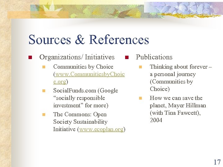 Sources & References n Organizations/ Initiatives n n Communities by Choice (www. Communitiesby. Choic