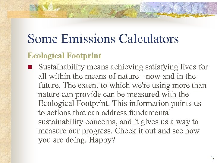 Some Emissions Calculators Ecological Footprint n Sustainability means achieving satisfying lives for all within