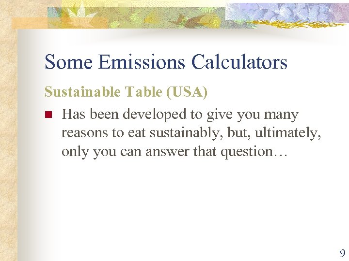 Some Emissions Calculators Sustainable Table (USA) n Has been developed to give you many