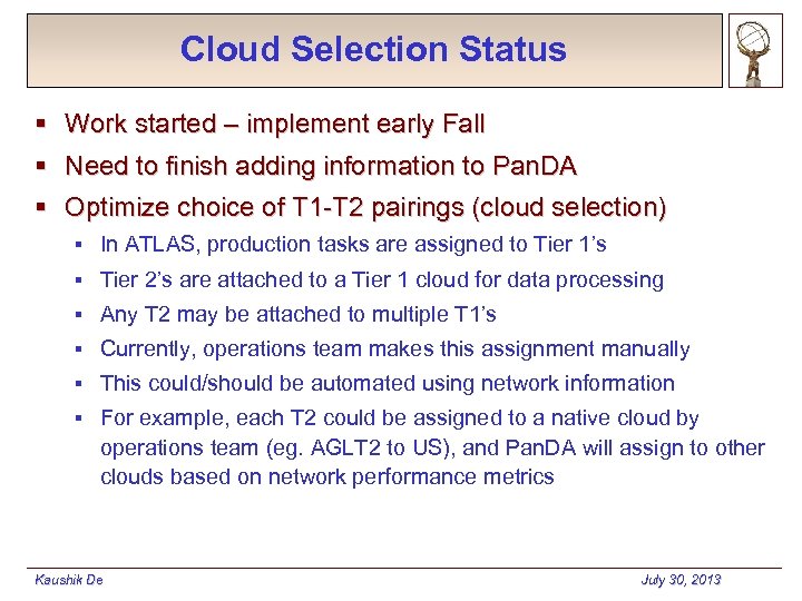 Cloud Selection Status § Work started – implement early Fall § Need to finish