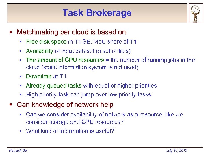 Task Brokerage § Matchmaking per cloud is based on: § Free disk space in