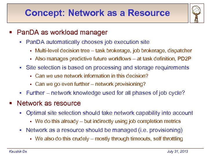 Concept: Network as a Resource § Pan. DA as workload manager § Pan. DA