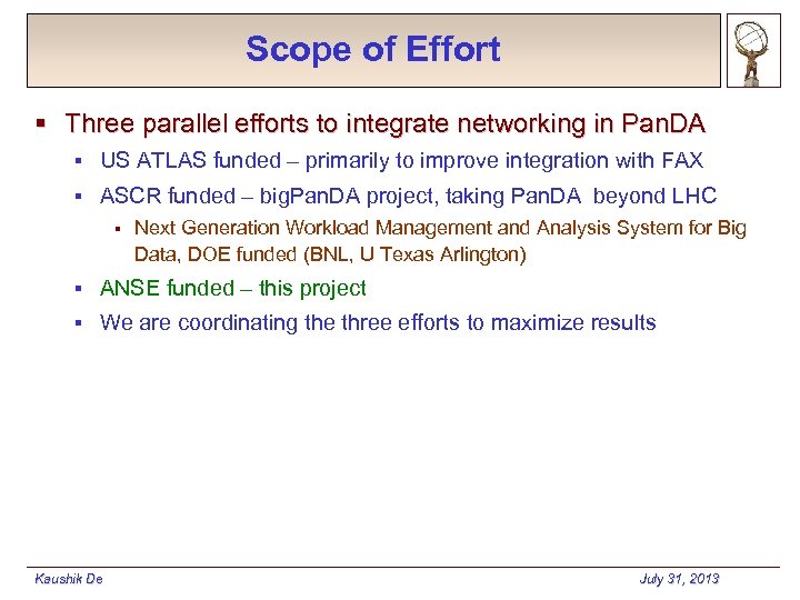 Scope of Effort § Three parallel efforts to integrate networking in Pan. DA §