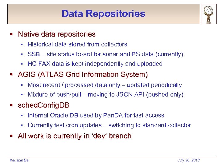 Data Repositories § Native data repositories § Historical data stored from collectors § SSB