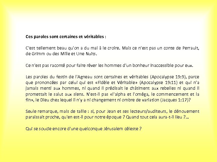 Ces paroles sont certaines et véritables : C'est tellement beau qu'on a du mal