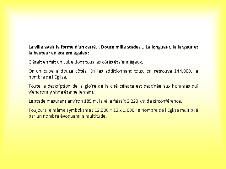 La ville avait la forme d'un carré. . . Douze mille stades. . .