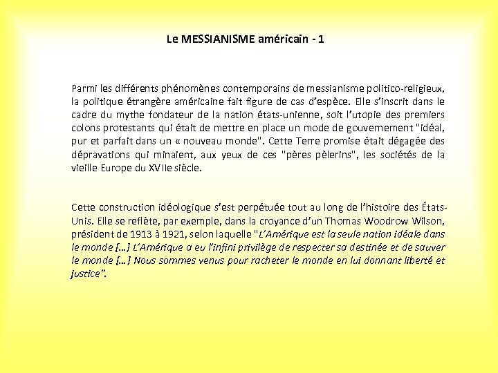 Le MESSIANISME américain - 1 Parmi les différents phénomènes contemporains de messianisme politico-religieux, la