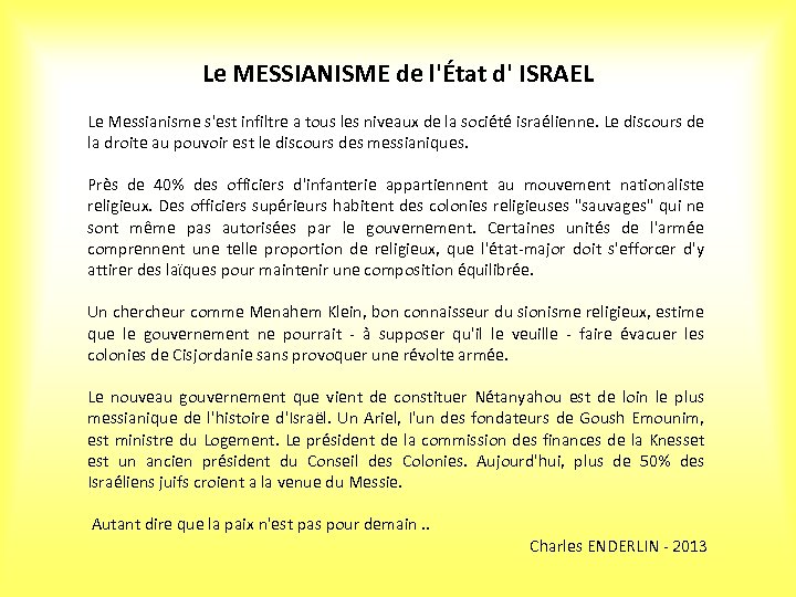 Le MESSIANISME de l'État d' ISRAEL Le Messianisme s'est infiltre a tous les niveaux