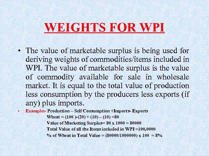 WEIGHTS FOR WPI • The value of marketable surplus is being used for deriving