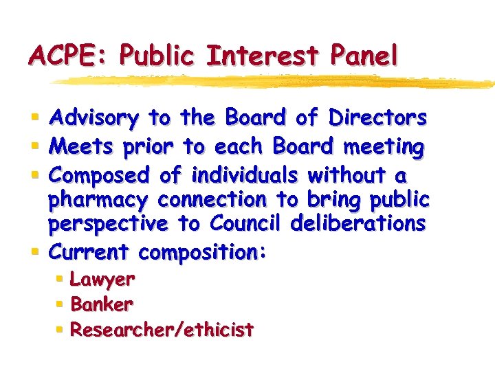 ACPE: Public Interest Panel Advisory to the Board of Directors Meets prior to each