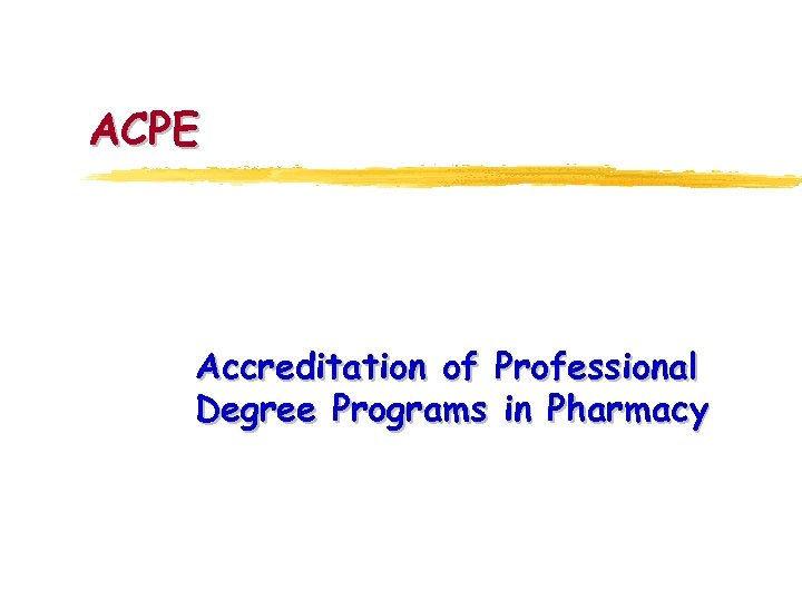 ACPE Accreditation of Professional Degree Programs in Pharmacy 