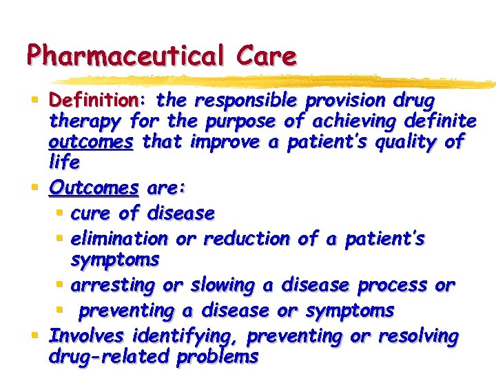 Pharmaceutical Care § Definition: the responsible provision drug therapy for the purpose of achieving