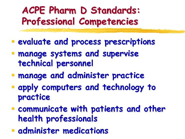 ACPE Pharm D Standards: Professional Competencies § evaluate and process prescriptions § manage systems