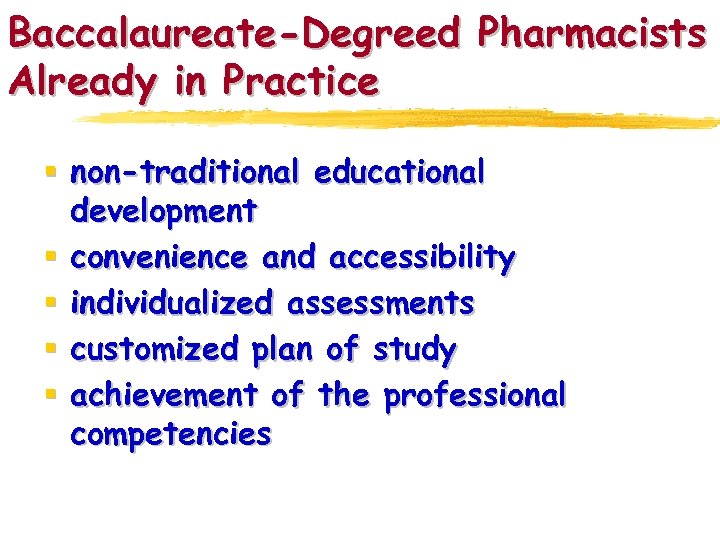 Baccalaureate-Degreed Pharmacists Already in Practice § non-traditional educational development § convenience and accessibility §