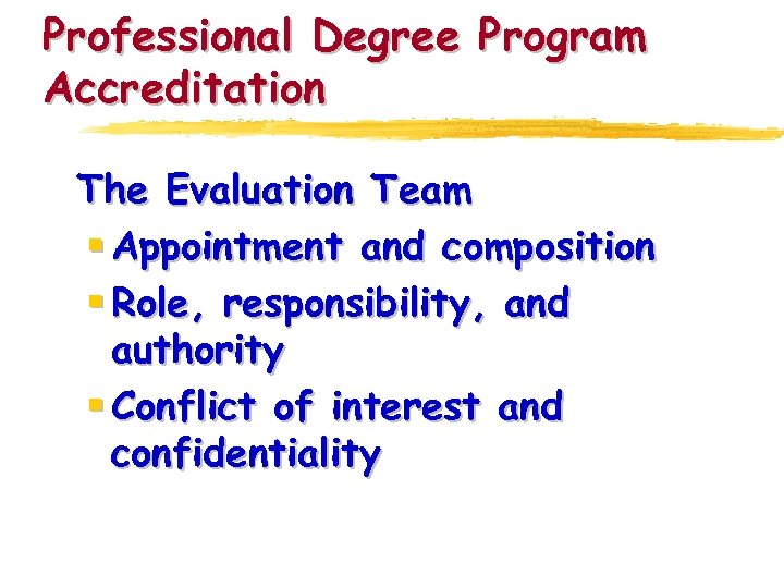 Professional Degree Program Accreditation The Evaluation Team § Appointment and composition § Role, responsibility,