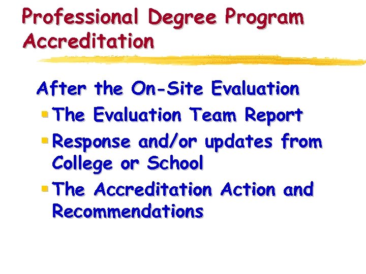 Professional Degree Program Accreditation After the On-Site Evaluation § The Evaluation Team Report §