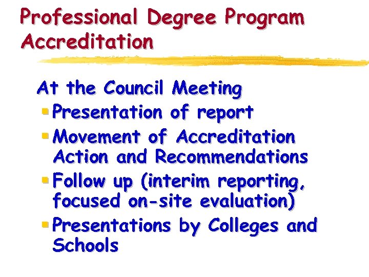 Professional Degree Program Accreditation At the Council Meeting § Presentation of report § Movement