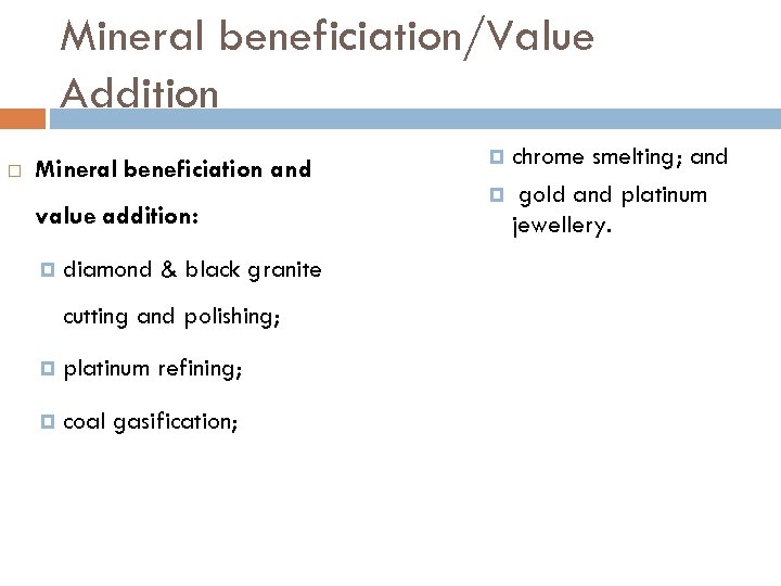 Mineral beneficiation/Value Addition Mineral beneficiation and value addition: diamond & black granite cutting and