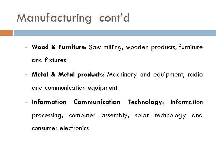 Manufacturing cont’d • Wood & Furniture: Saw milling, wooden products, furniture and fixtures •