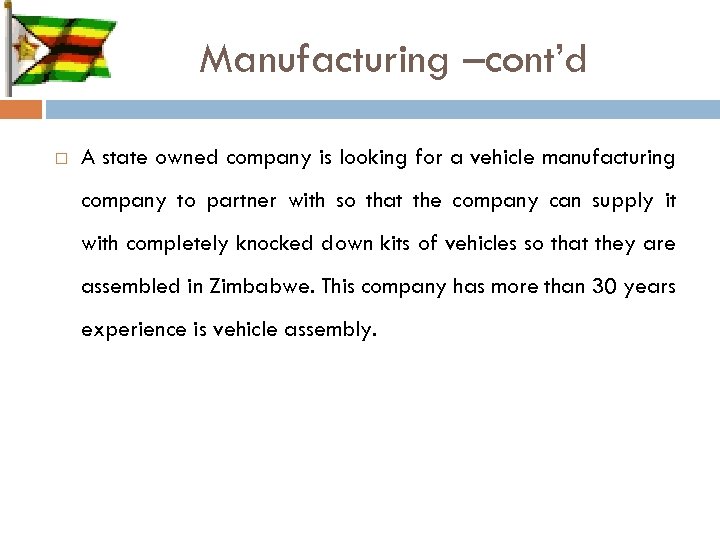 Manufacturing –cont’d A state owned company is looking for a vehicle manufacturing company to