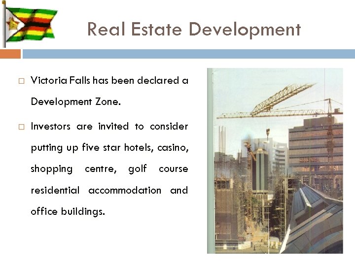 Real Estate Development Victoria Falls has been declared a Development Zone. Investors are invited