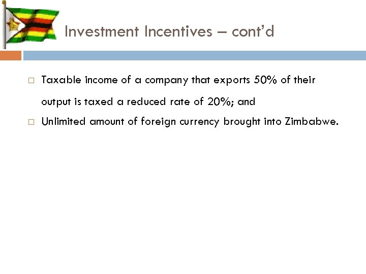 Investment Incentives – cont’d Taxable income of a company that exports 50% of their