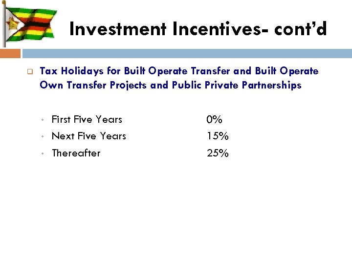 Investment Incentives- cont’d q Tax Holidays for Built Operate Transfer and Built Operate Own