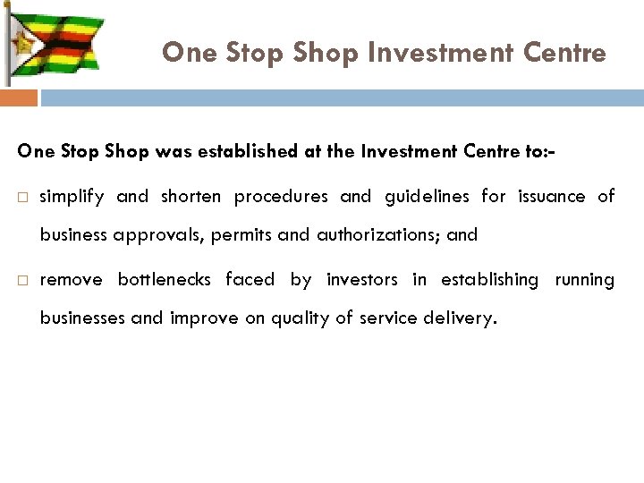 One Stop Shop Investment Centre One Stop Shop was established at the Investment Centre