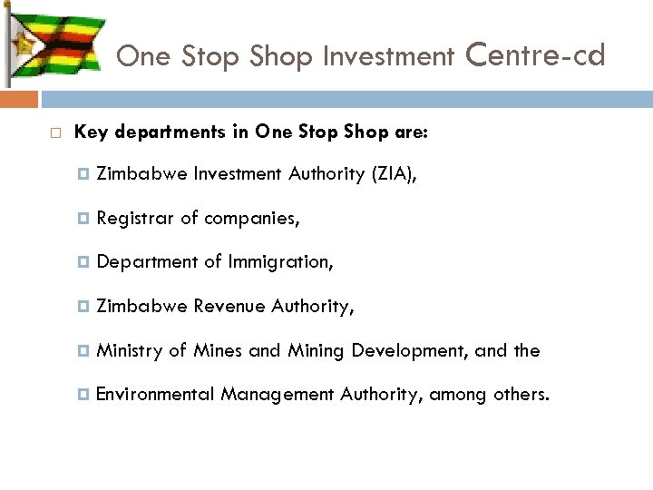 One Stop Shop Investment Centre-cd Key departments in One Stop Shop are: Zimbabwe Investment