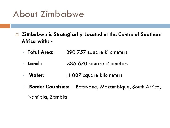 About Zimbabwe is Strategically Located at the Centre of Southern Africa with: • Total