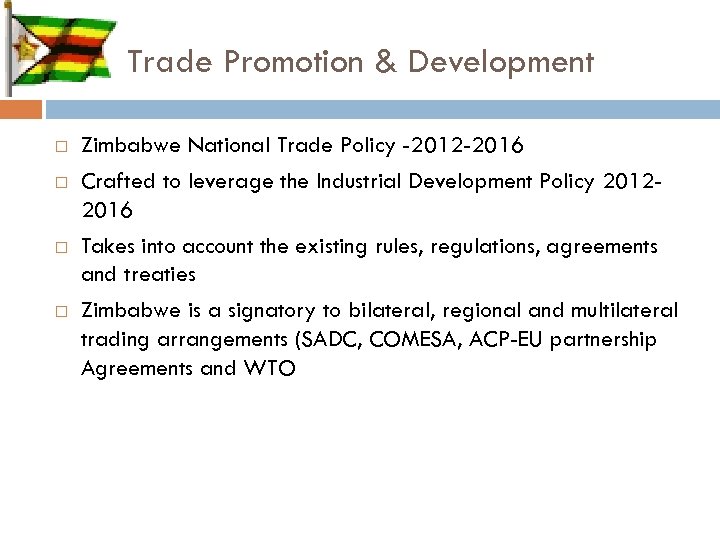 Trade Promotion & Development Zimbabwe National Trade Policy -2012 -2016 Crafted to leverage the